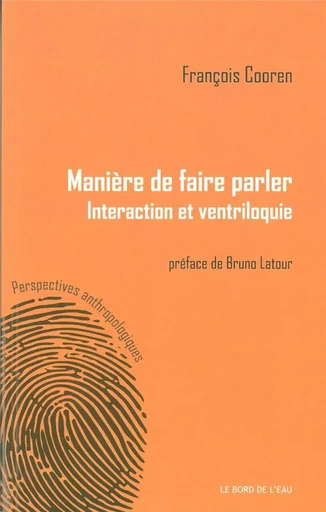 Maniere de Faire Parler - Francois COOREN - Le Bord de l'Eau