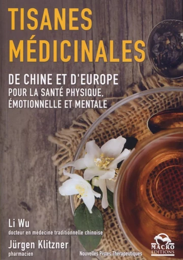 Les tisanes médicinales - Li Wu, Jürgen Klitzner - MACRO EDITIONS