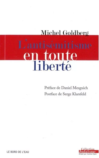 L' Antisémitisme en Toute Liberté - Michel Goldberg,  GENGOUX MA - Le Bord de l'Eau