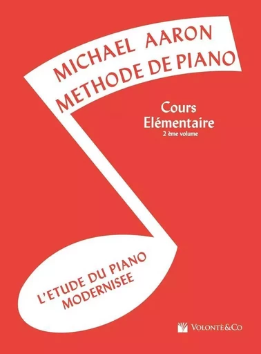 MICHAEL AARON : METHODE DE PIANO - COURS ELEMENTAIRE 2EME VOLUME -  MICHAEL AARON - VOLONTE