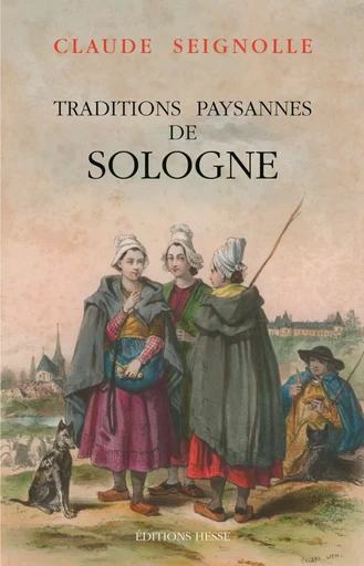 Traditions paysannes de Sologne -  - HESSE