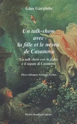 Un talk-show avec la fille et le neveu de Casanova - GIUS GARGIULO - Michel Houdiard