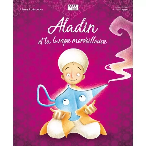 Livres à découpes - Aladin et la lampe merveilleuse - Irena Trevisan - SASSI