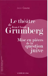 Le Théâtre de Jean-Claude Grumberg