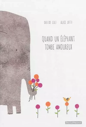 QUAND UN ELEPHANT TOMBE AMOUREUX -  DAVIDE CALI - PASSEPARTOUT