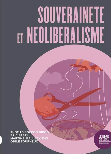 Souveraineté et néolibéralisme - Thomas Boccon-Gibod, Éric Fabri, Martine Kaluszynski, Odile Tourneux - Le Bord de l'Eau