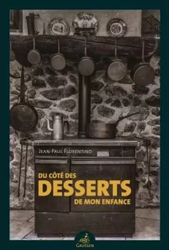 Du Côté Des Desserts De Mon Enfance - JEAN-PAUL FLORENTINO - GAUSSEN