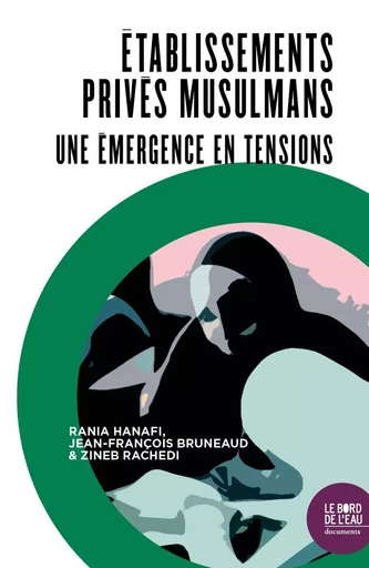 Établissements privés musulmans - Rania Hanafi, Jean-François Bruneaud, Zineb Rachedi - Le Bord de l'Eau