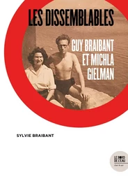 Les dissemblables - Guy Braibant et Michla Gielman