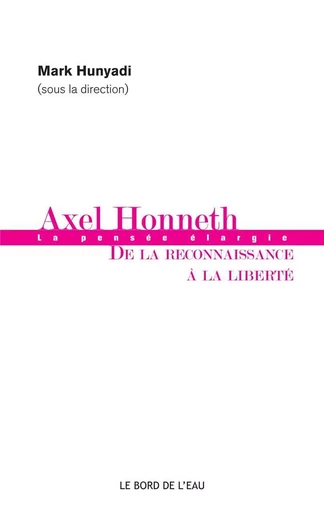 Axel Honneth - Marc Hunyadi - Le Bord de l'Eau