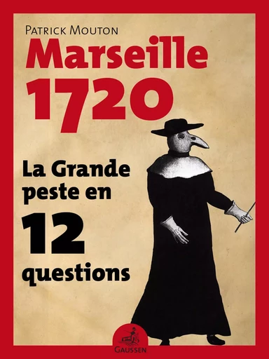 La Grande peste en 12 questions - Patrick Mouton - GAUSSEN