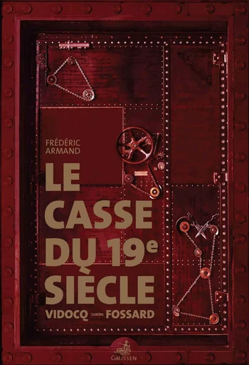 Le casse du 19e siècle - Frédéric Armand - GAUSSEN