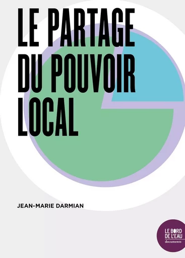 Le partage du pouvoir local - Jean-Marie Darmian - Le Bord de l'Eau