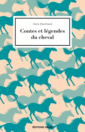 CONTES ET LEGENDES DU CHEVAL -  MARCHAND ANNE - HESSE