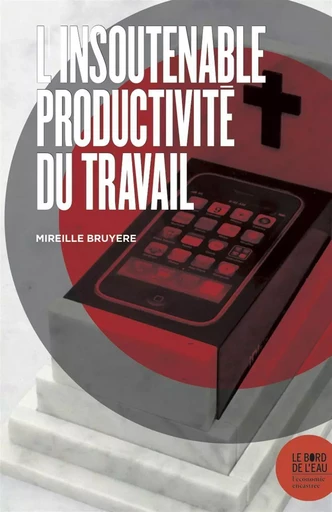 L' Insoutenable productivité du travail - Mireille Bruyère - Le Bord de l'Eau