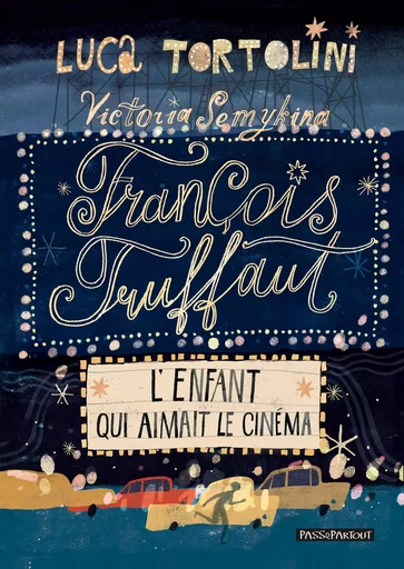 FRANCOIS TRUFFAUT : L'ENFANT QUI AIMAIT LE CINEMA. -  TORTOLINI LUCA - PASSEPARTOUT