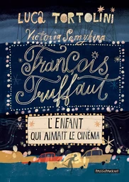 FRANCOIS TRUFFAUT : L'ENFANT QUI AIMAIT LE CINEMA.