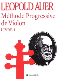 LEOPOLD AUER : METHODE PROGRESSIVE DE VIOLON - LIVRE 1