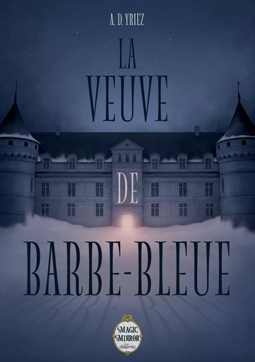 LA VEUVE DE BARBE-BLEUE - A. D. YRIEZ - MAGIC MIRROR