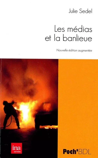 Les Medias et la Banlieue - Julie Sedel - Le Bord de l'Eau