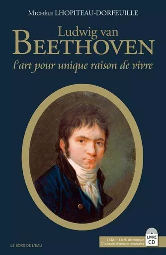 Ludwig Van Beethoven - Michèle LHOPITEAU-DORFEUILLE - Le Bord de l'Eau