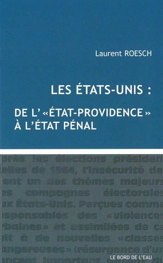 États-Unis:De l'Etat Providence a l'Etat Penal - Laurent Roesch - Le Bord de l'Eau