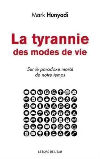 La Tyrannie des Modes de Vie - Marc Hunyadi - Le Bord de l'Eau