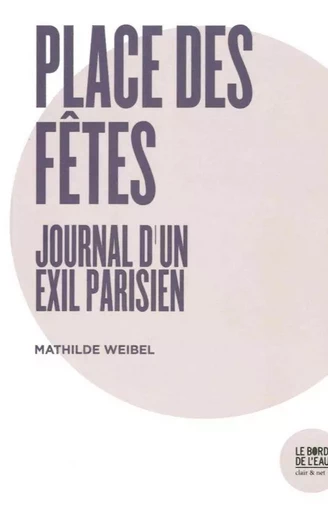 Journal d'un exil parisien - Mathilde Weibel - Le Bord de l'Eau