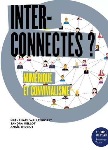 Interconnectés ? - Nathanaël Wallenhorst, Sandra Mellot, Anaïs Theviot - Le Bord de l'Eau