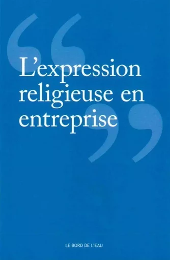 L' Expression Religieuse en Entreprise -  Collectif - Le Bord de l'Eau