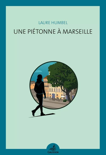 Une piétonne à Marseille - Laure Humbel - GAUSSEN