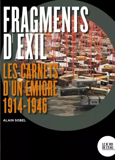 Fragments d'exil - Alain Sobel - Le Bord de l'Eau