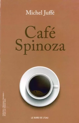 Cafe Spinoza - Michel JUFFE - Le Bord de l'Eau