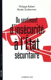 Du sentiment d'insécurité à l'Etat sécuritaire