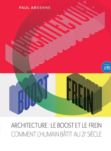 Architecture : le Boost et le Frein - Paul ARDENNE - Le Bord de l'Eau