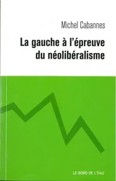 La Gauche a l'Épreuve du Neoliberalisme