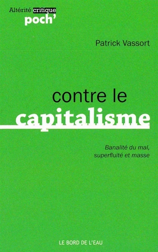 Contre le Capitalisme - Patrick VASSORT - Le Bord de l'Eau