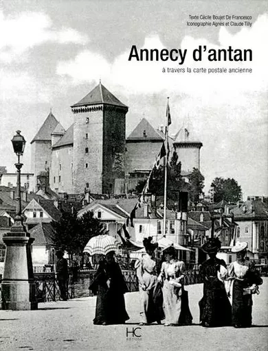 Annecy d'antan - Cécile Boujet de Francesco - HC éditions