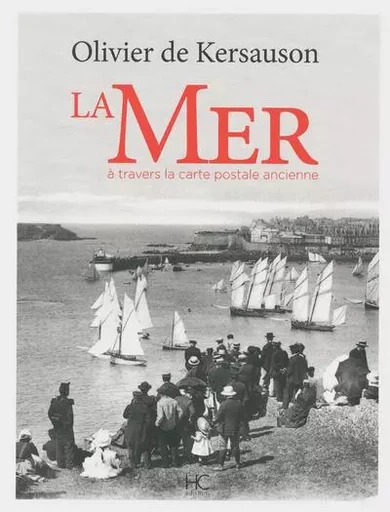 La mer à travers la carte postale ancienne - Olivier de Kersauson - HC éditions