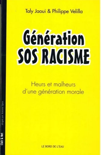 Génération Sos Racisme - Taly Jaoui,  VELILLA Philippe - Le Bord de l'Eau