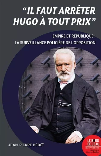 « Il faut arrêter Hugo à tout prix » - Jean-Pierre Bédeï - Bord de l'Eau