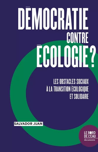 Démocratie contre l'écologie ? - Juan SALVADOR - Le Bord de l'Eau