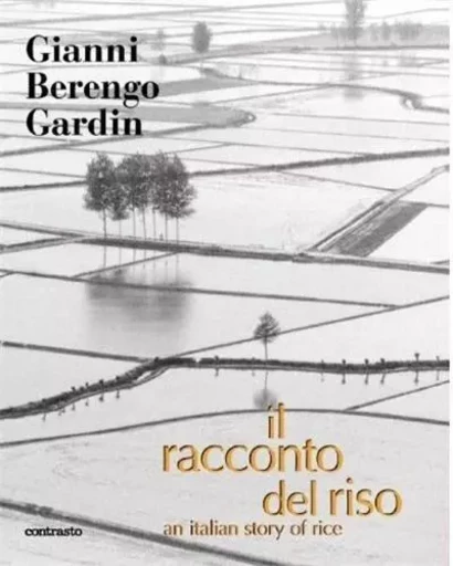 An Italian Story of Rice /anglais -  BERENGO GARDIN GIANN - CONTRASTO