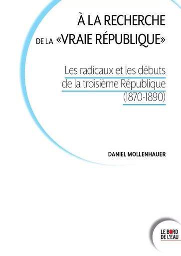 À la recherche de la "vraie république" - Daniel Mollenhauer - BORD DE L EAU