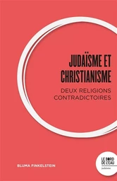 Judaïsme et Christianisme : deux religions contradictoires