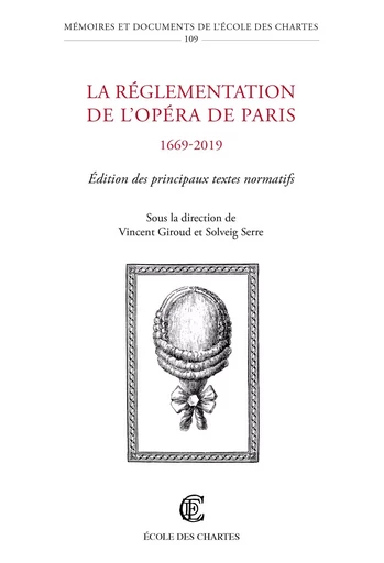 La réglementation de l'Opéra de Paris, 1669-2019 - édition des principaux textes normatifs -  - CHARTES