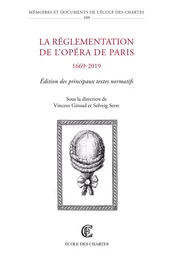 La réglementation de l'Opéra de Paris, 1669-2019 - édition des principaux textes normatifs