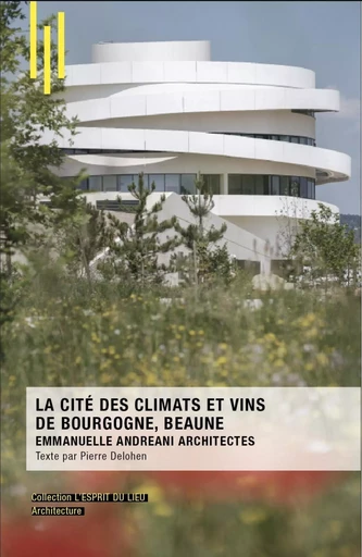 La Cité des climats et des Vins de Bourgogne - Pierre Delohen - ARCHIBOOKS