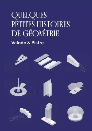 Quelques petites histoires de géométrie - Jean Pistre, Denis Valode - ARCHIBOOKS