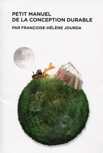 Petit manuel de la conception durable - Françoise-Hélène Jourda - ARCHIBOOKS